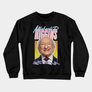 Michael D Higgins / Retro Style Fan Design Crewneck Sweatshirt